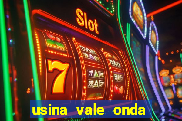 usina vale onda verde trabalhe conosco